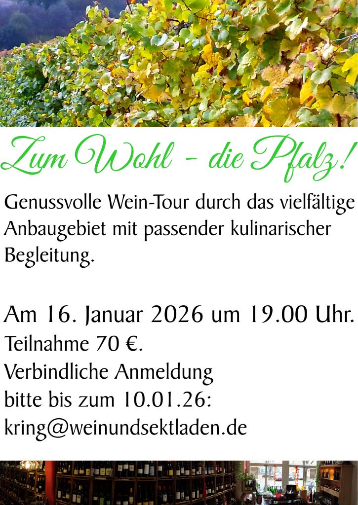Zum Wohl – die Pfalz! Genussvolle Wein-Tour durch das vielfältige Anbaugebiet mit passender kulinarischer Begleitung. Am 16. Januar 2026
Um 19.00 Uhr.
Teilnahme 70 €
Verbindliche Anmeldung bitte bis zum 10.01.26:
kring@weinundsektladen.de #reinerwein #luisenviertel #weinprobe #genuss #wuppertal #winter #pfalz